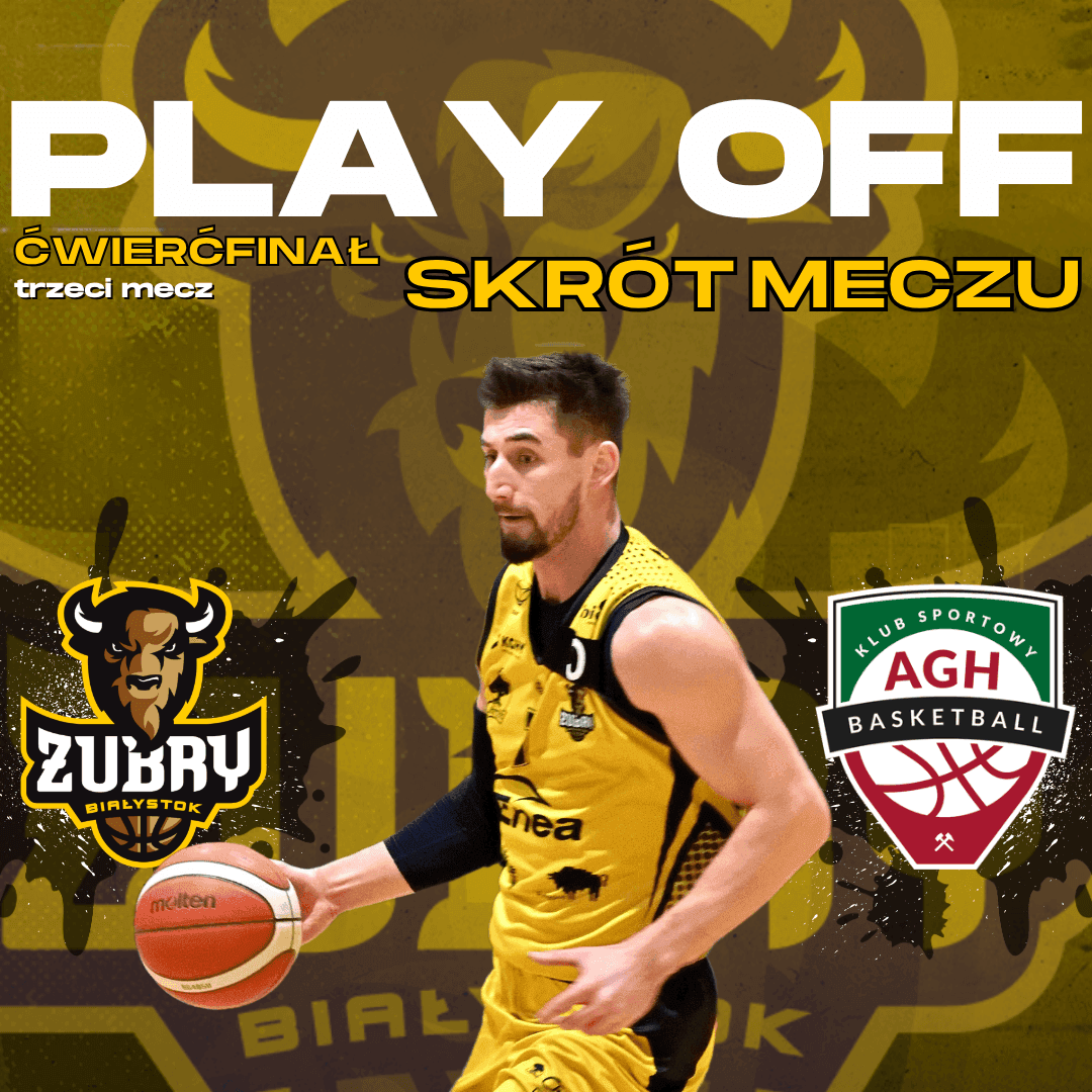 Artykuł na temat: Skrót meczu [PLAY OFF] Żubry Chorten Białystok vs AZS AGH Kraków 85:78 [03.05.2025]